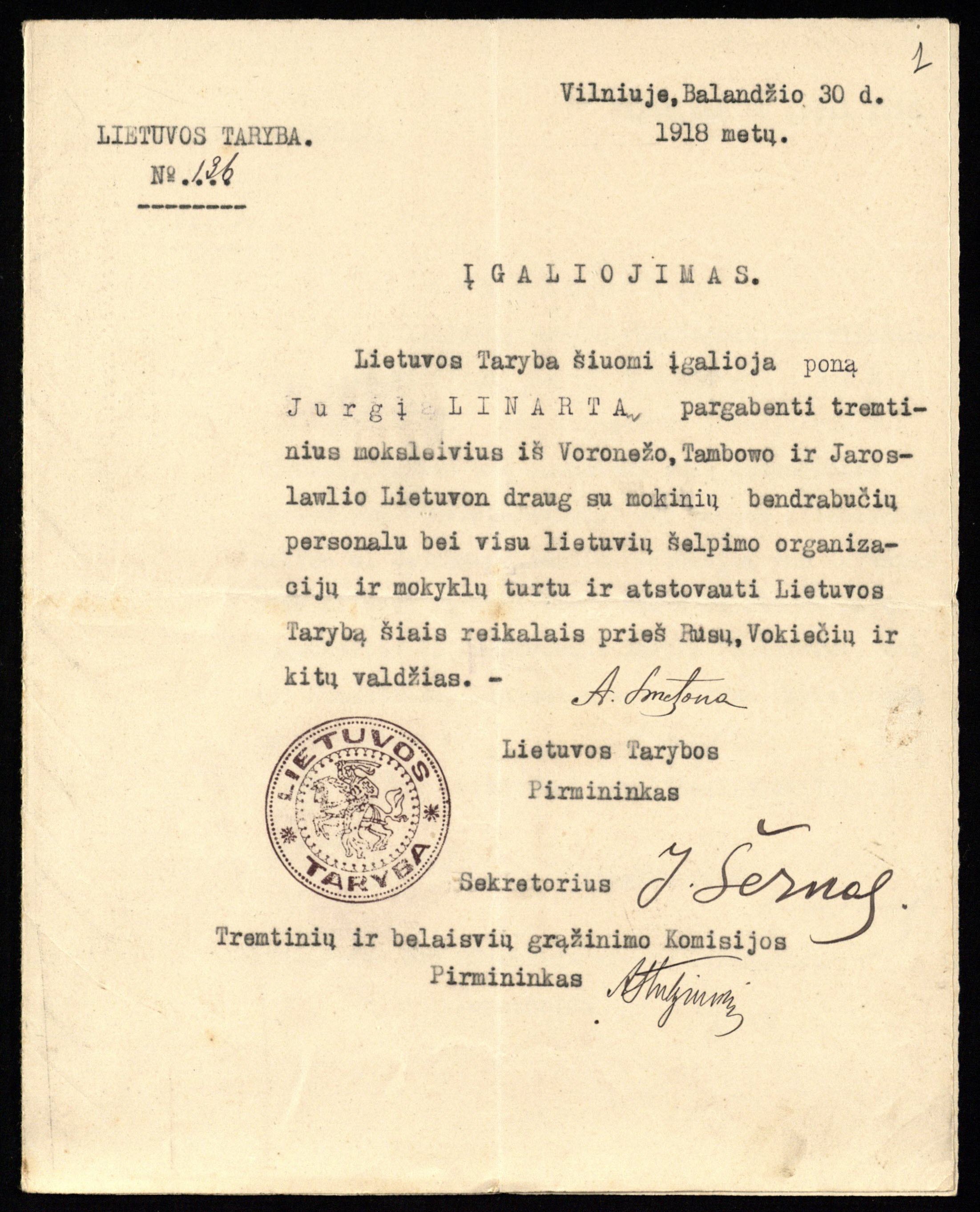Lietuvos Taryba įgalioja Jurgį Linartą parvežti tremtinius moksleivius iš Voronežo, Tambovo ir Jaroslavlio. Pasirašė Lietuvos Tarybos pirmininkas A. Smetona, sekretorius J. Šernas, Tremtinių ir belaisvių grąžinimo komisijos pirmininkas A. Stulginskis. Yra Lietuvos Tarybos antspaudas. Vilnius, 1918 04 30