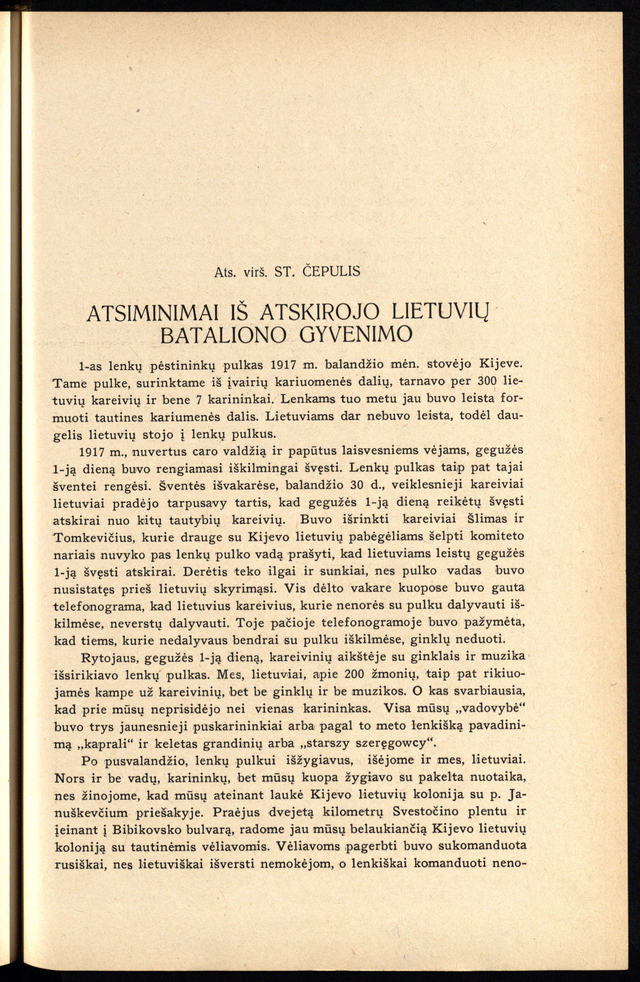 Atsargos viršila Stasys Čepulis aprašė pirmuosius bataliono kūrimosi mėnesius, kaip buvo išstota iš lenkų pulko, apie pirmųjų lietuvių karių atvykimą iš kitų dalinių