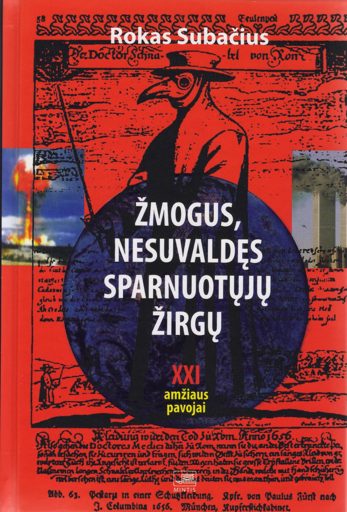 Žmogus, nesuvaldęs sparnuotųjų žirgų. XXI amžiaus pavojai. V.: Mintis, 2008.
