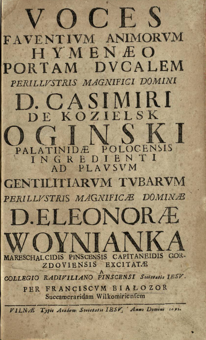 Voces faventium animorum hymenaeo portam ducalem perillustris Magnifici Domini D. Casimiri de Kozielsk Oginski [...]