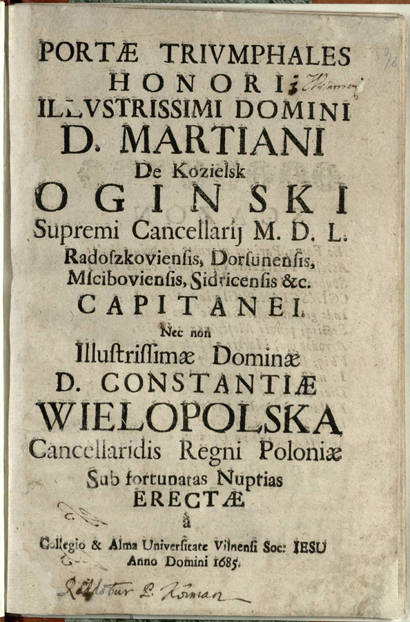 Portae triumphales honori illustrissimi domini d. Martiani de Kozielsk Oginski Supremi Cancellarij M. D. L. …