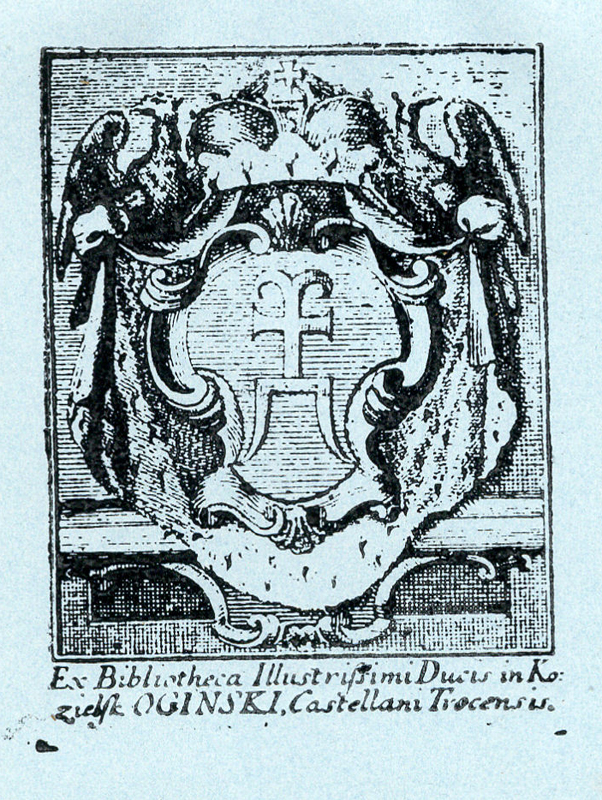 Ex Bibliotheca Illustrissimi Ducis in Kozielsk Oginski Castellani Trocensis